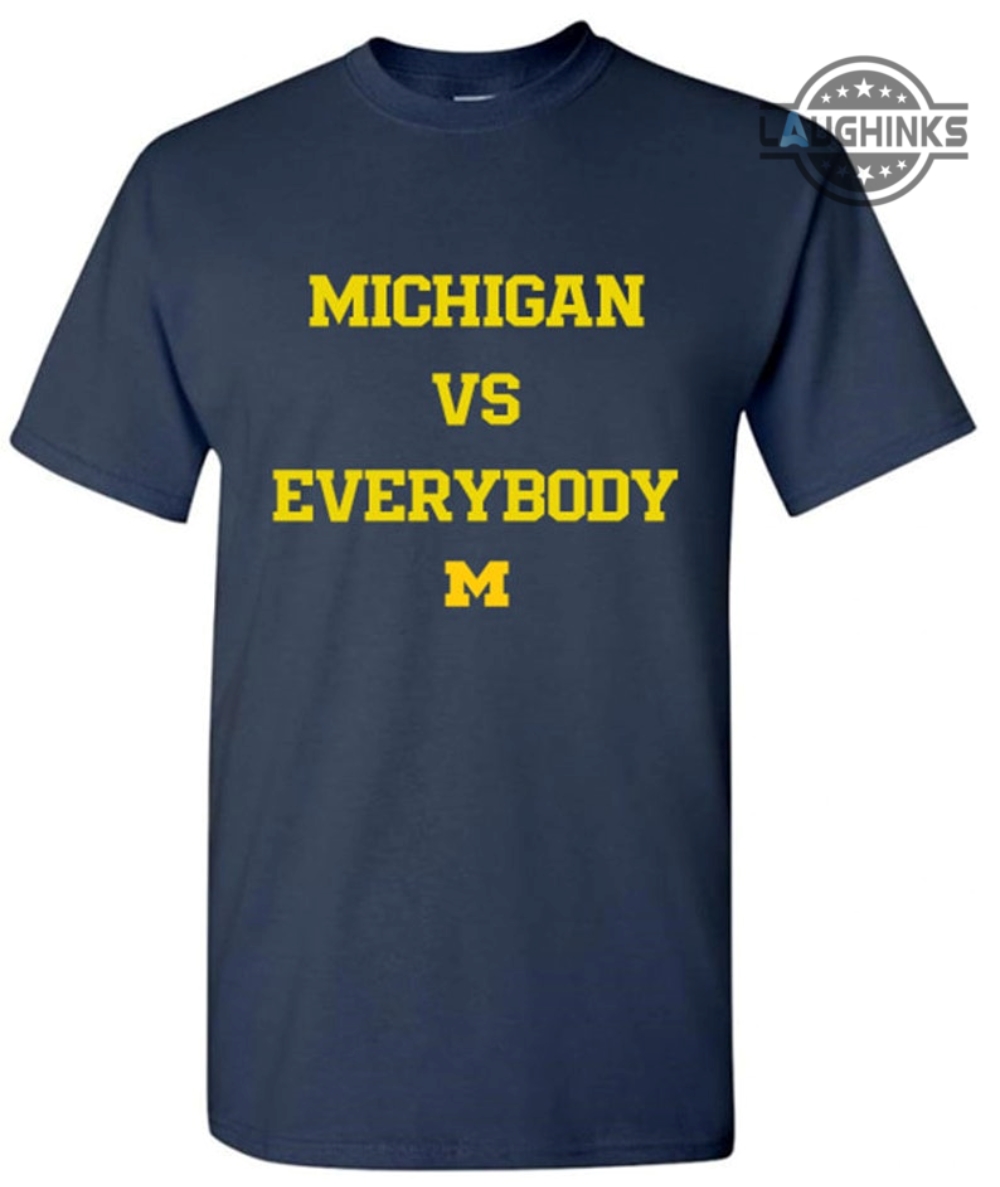 Michigan Versus Everybody Shirt Sweatshirt Hoodie Mens Womens Michigan Vs Everybody Shirts Wolverines Football Tshirt Michigan Against Everybody Tee
