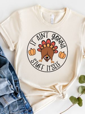 It Aint Gonna Stuff Itself Shirt Funny Turkey Shirt Gobble Shirt Turkey Thanksgiving Shirt Funny Thanksgiving Shirt Cute Turkey Shirt Unique revetee 2