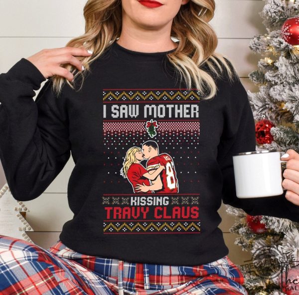 I Saw Mother Kissing Travis Kelce Sweatshirt I Saw Mother Kissing Travy Claus Shirt Kelce Taylor Shirt Merry Swiftmas Shirt trendingnowe.com 1