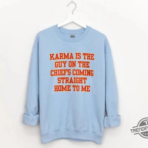Karma Is the Guy On The Chiefs Coming Straight Home to Me Sweatshirt Midnights Concert Shirt Tour 2023 T Shirt trendingnowe.com 2
