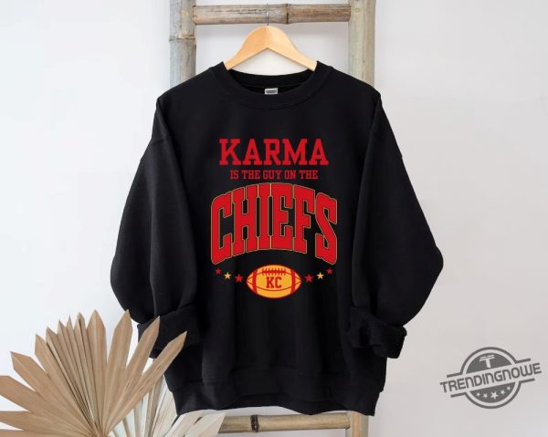 Karma Is The Guy On The Chiefs Sweatshirt Travis Kelce Kansas City Swifties Merch Eras Tour T Shirt trendingnowe.com 2