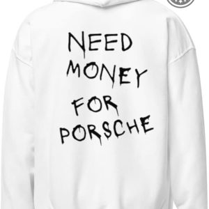 porsche graphic tee shirt sweatshirt hoodie 911 gt3 rs funny need money for porsche shirts luxury car lover gift for him automobile humor tshirt laughinks 1