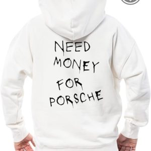 porsche graphic tee shirt sweatshirt hoodie 911 gt3 rs funny need money for porsche shirts luxury car lover gift for him automobile humor tshirt laughinks 2
