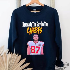 Karma Is The Guy On The Chiefs Shirt Sweatshirt Travis Kelce And Taylor Swift Shirt Kansas City Chiefs Karma Taylor And Travis Shirt trendingnowe.com 3