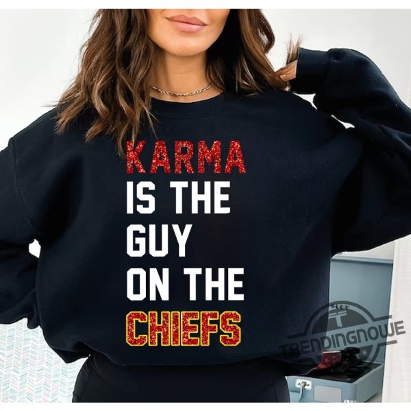 Karma Is The Guy On The Chiefs Shirt Taylor Swift And Travis Kelce Sweatshirt Kansas City Football Sweatshirt trendingnowe.com 4