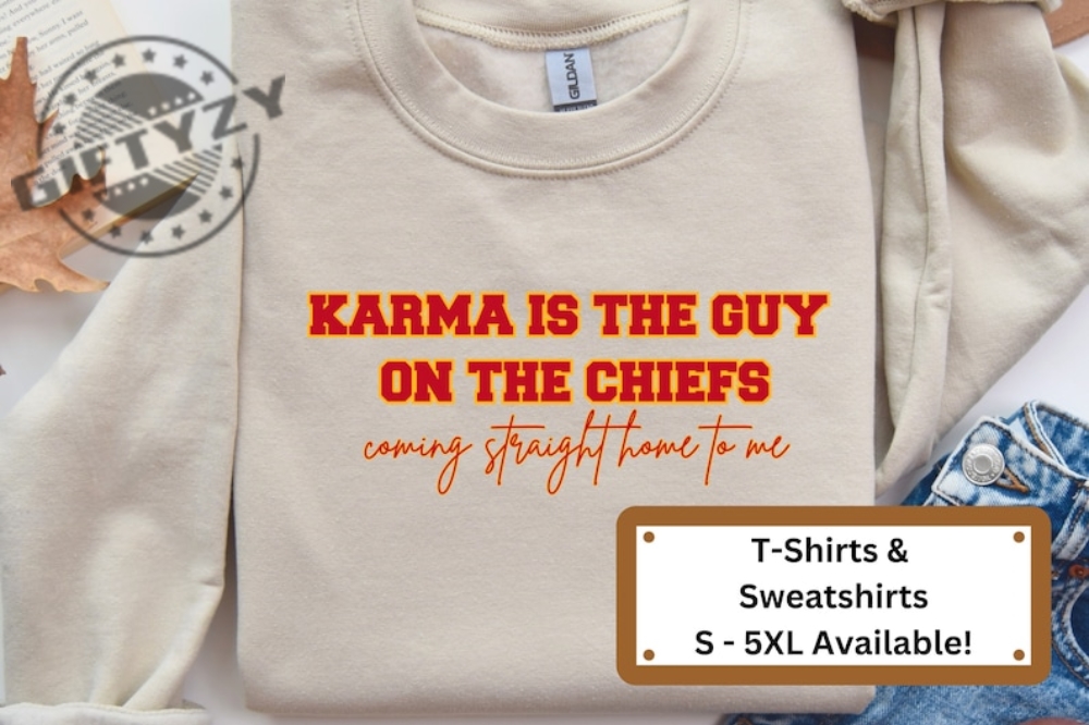 Karma Is The Guy On The Chiefs Coming Straight Home To Me Tshirt Unisex Heavy Blend Crewneck Sweatshirt Taylor Swift Hoodie Kelce Travis Era Shirt