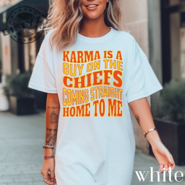 Karma Is A Guy On The Chiefs Coming Straight Home To Me Shirt Kelce Era Tshirt Swelce Sweatshirt Travlor Shirt giftyzy 1