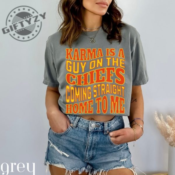 Karma Is A Guy On The Chiefs Coming Straight Home To Me Shirt Kelce Era Tshirt Swelce Sweatshirt Travlor Shirt giftyzy 2