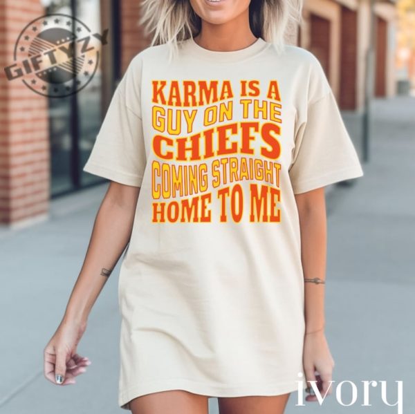Karma Is A Guy On The Chiefs Coming Straight Home To Me Shirt Kelce Era Tshirt Swelce Sweatshirt Travlor Shirt giftyzy 3