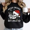 Dead Inside But Jolly Af Sweatshirt Christmas Sweatshirt Skeleton Sweatshirt Unisex Adult Holiday Xmas Gifts Unique revetee 1