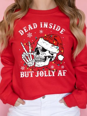 Dead Inside But Jolly Af Sweatshirt Christmas Sweatshirt Skeleton Sweatshirt Unisex Adult Holiday Xmas Gifts Unique revetee 3