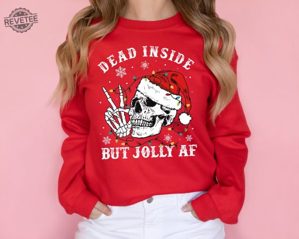Dead Inside But Jolly Af Sweatshirt Christmas Sweatshirt Skeleton Sweatshirt Unisex Adult Holiday Xmas Gifts Unique revetee 3