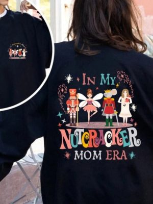 In My Nutcracker Mom Era Shirt In My Mom Era Sweatshirt Nutcracker Mom Shirt Christmas Nutcracker Ballet Nutcracker Gift Sugar Plum Fairy Unique revetee 3