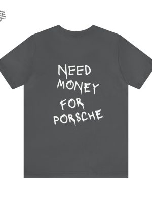 Need Money For Porsche Old Money Vogue Style Handmade Tee Quiet Affordable Luxury Need Money For Porsche Shirt Unique revetee 2