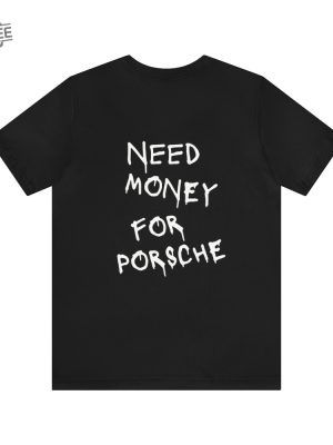 Need Money For Porsche Old Money Vogue Style Handmade Tee Quiet Affordable Luxury Need Money For Porsche Shirt Unique revetee 3