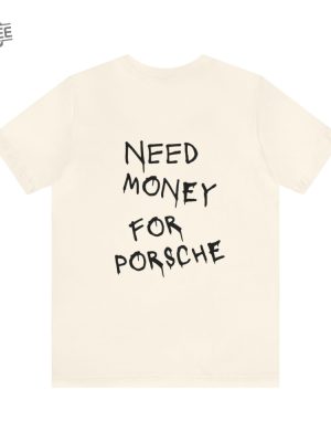 Need Money For Porsche Old Money Vogue Style Handmade Tee Quiet Affordable Luxury Need Money For Porsche Shirt Unique revetee 5