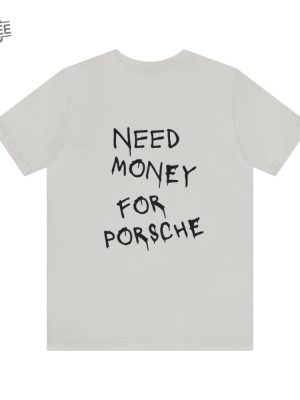 Need Money For Porsche Old Money Vogue Style Handmade Tee Quiet Affordable Luxury Need Money For Porsche Shirt Unique revetee 7