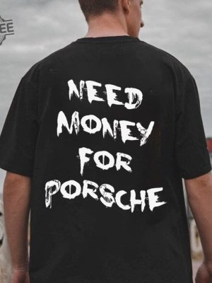 Need Money For Shirt Sports Car Shirt Clothes Car Guy Shirt Gt3 Shirt Funny Shirt Need Money For Porsche Shirt Unique revetee 2