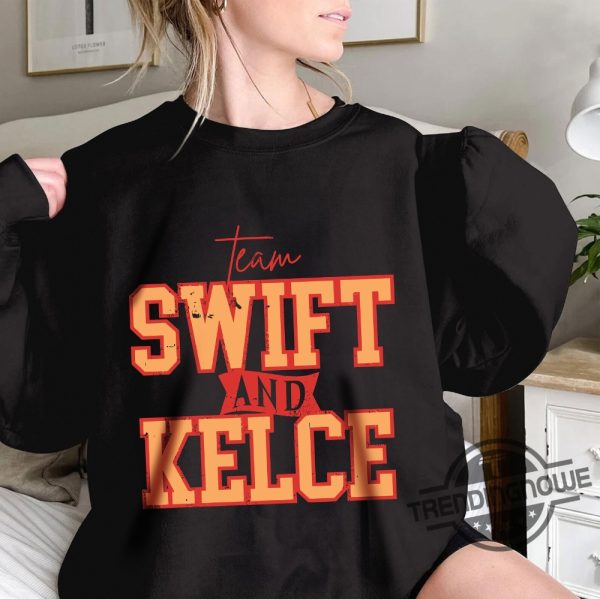 Team Swift And Kelce Shirt Travis Kelce Swift Shirt Football Chiefs Jersey Shirt Travis Kelce Football NFL Taylor and Travis Sweatshirt trendingnowe.com 2