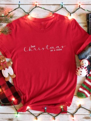 Last Christmas As A Miss Sweatshirt Christmas Bride Sweater Christmas Party Gift Funny Christmas Tee New Year Shirt Christmas Sweatshirt Unique revetee 2