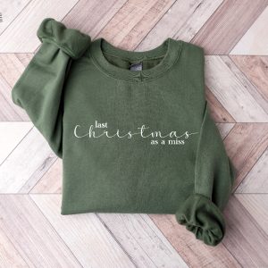Last Christmas As A Miss Sweatshirt Christmas Bride Sweater Christmas Party Gift Funny Christmas Tee New Year Shirt Christmas Sweatshirt Unique revetee 5