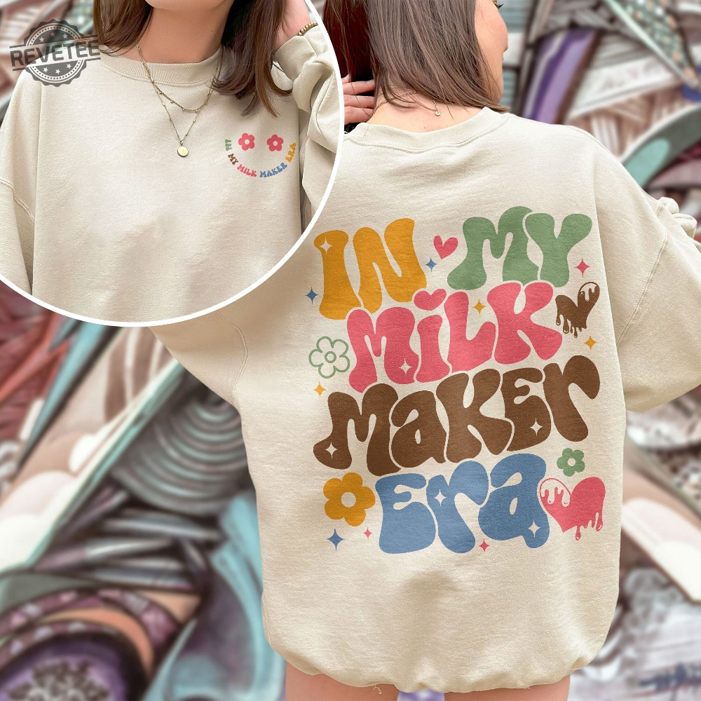 In My Milk Maker Era Sweatshirt Breastfeeding Mom Crewneck Breastfed Milestone Shirt My Mom Era Hoodie Gift For Mom New Mom Tee Unique