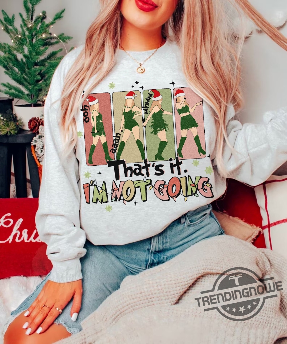 That's It I'm Not Going Taylor Grinch Shirt Taylor Swift Taylor Swift Shirt Swiftie Sweatshirt The Eras Tour Christmas T-Shirt 8 Thats It Im Not Going Taylor Grinch Shirt Taylor Swift Taylor Swift Shirt Swiftie Sweatshirt The Eras Tour Christmas T Shirt trendingnowe.com 2