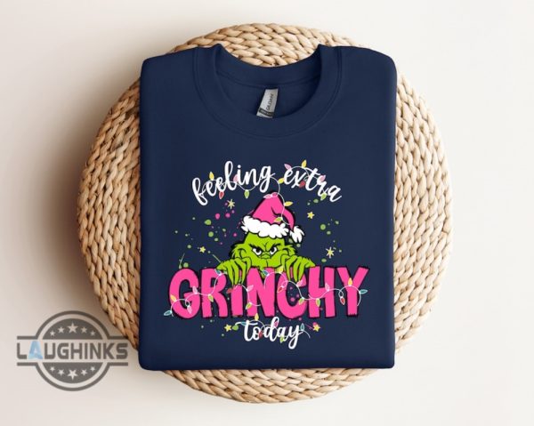 grinchy sweatshirt tshirt hoodie mens womens kids feeling extra grinchy today shirts merry grinchmas tee funny grinch movie gift how the grinch stole xmas laughinks 1