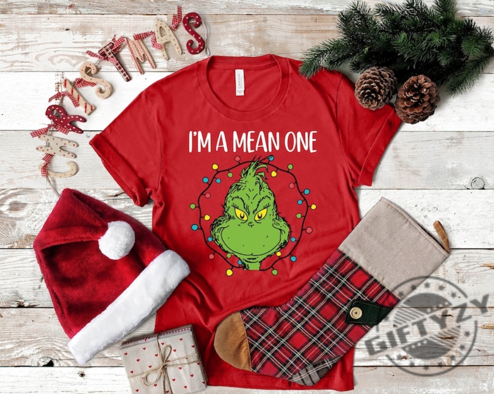 Im A Mean One Shirt Grinch Christmas Hoodie Grinch Stole Tshirt Funny Grinchmas Sweatshirt Merry Grinch Shirt