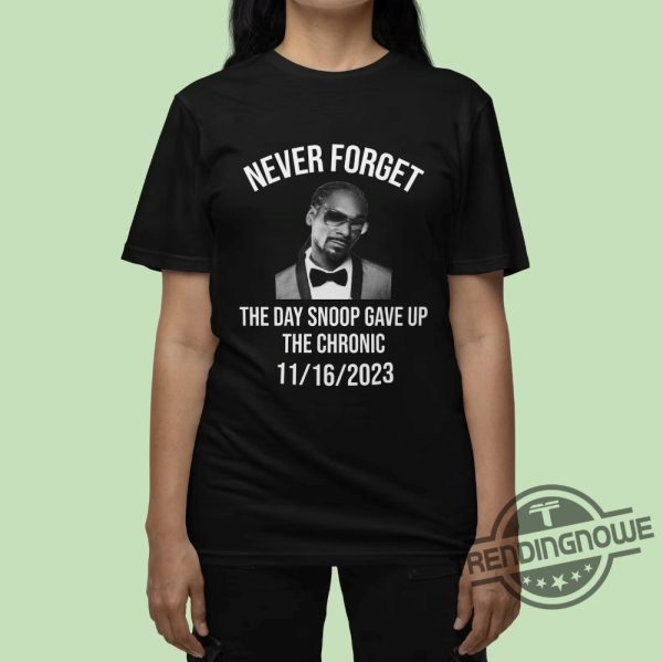 Never Forget the Day Snoop Gave Up The Chronic Shirt Snoop Dogg T Shirt Snoop Dogg Giving Up Smoke Shirt trendingnowe.com 2