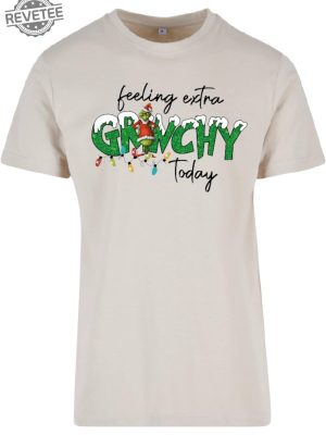 The Grinch Feeling Extra Grinchy Today Christmas T Shirt Merry Christmas Grinch Tee Funny X Mas Grinch Shirt Unique revetee 3