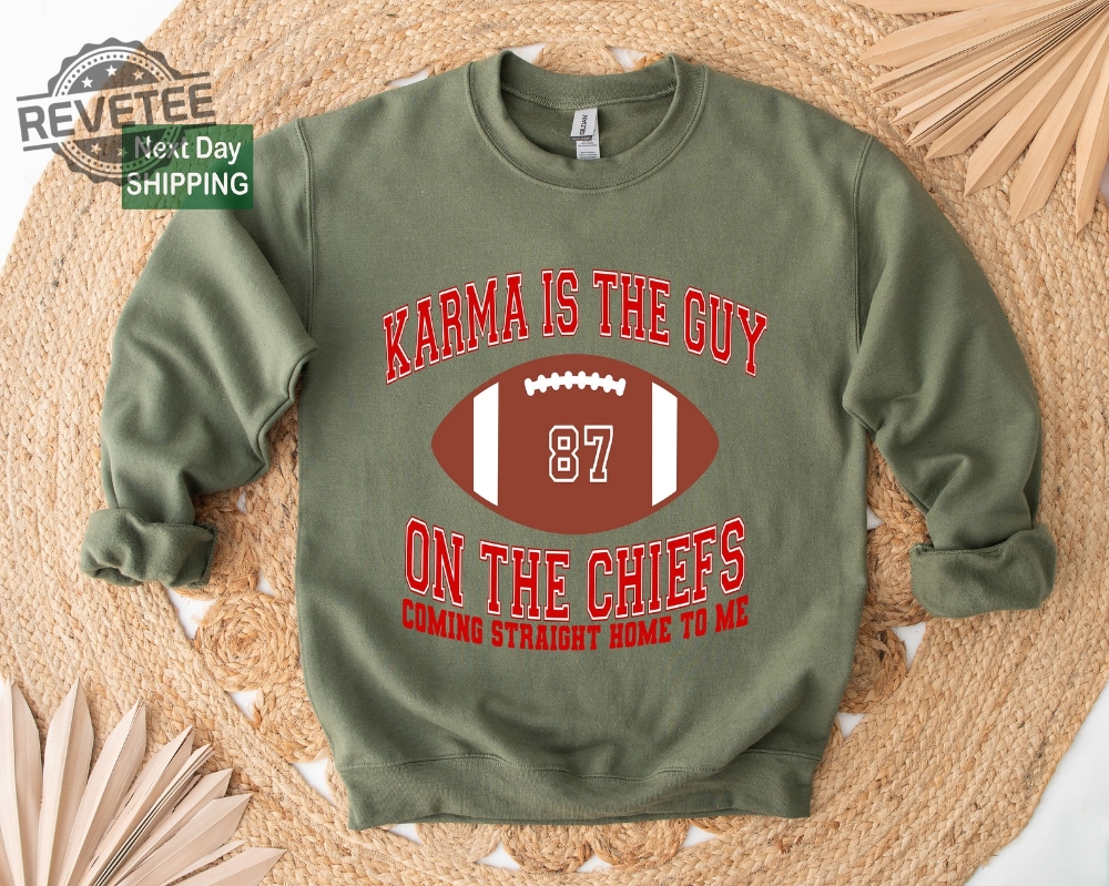 Karma Is The Guy On The Chiefs Coming Straight Home To Me Tour Concert Sweatshirt Eras Tour Sweatshirt Karma Is The Guy On The Chiefs Unique