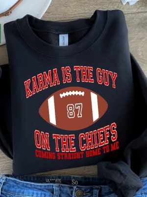 Karma Is The Guy On The Chiefs Coming Straight Home To Me Tour Concert Sweatshirt Eras Tour Sweatshirt Karma Is The Guy On The Chiefs Unique revetee 2