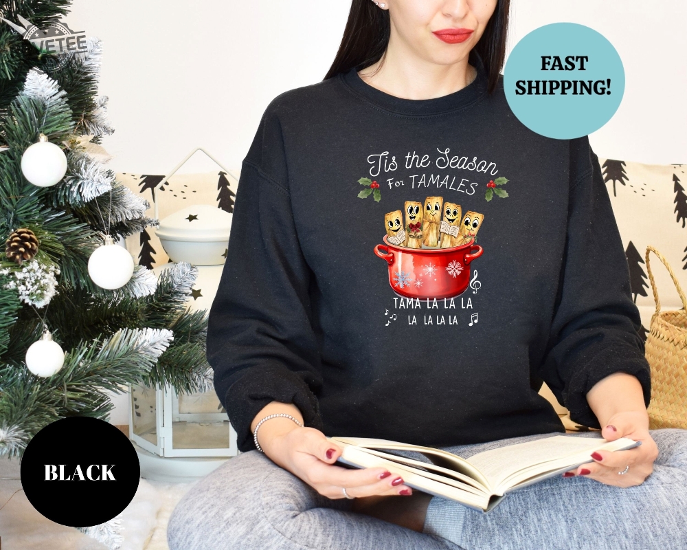 Mexican Christmas Sweatshirt Tamale Sweatshirt Spanish Merry Christmas Tis The Season For Tamales Spanish Christmas Shirt Feliz Navidad Unique