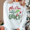 Mrs Claus Married To The Grinch Shirt Christmas Grinch Tshirt Mrs. Claus Hoodie Ugly Christmas Sweatshirt Couples Grinch Shirt giftyzy 2