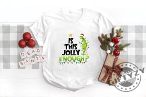 The Grinch Christmas Shirt Is This Jolly Enough Tshirt Christmas Grinch Hoodie Grinch Family Sweatshirt Grinchmas Christmas Shirt giftyzy 3