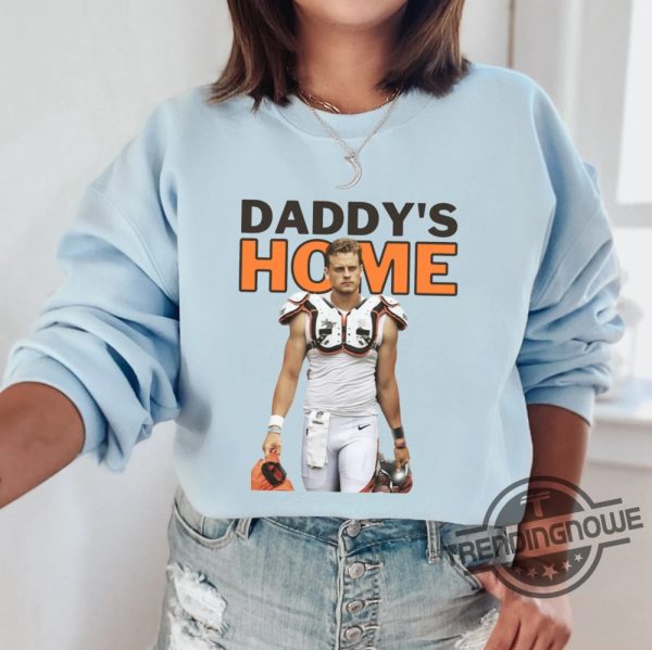 Classic Daddys Home Joe Burrow Shirt Sweatshirt Hoodie Football Shirt trendingnowe.com 2