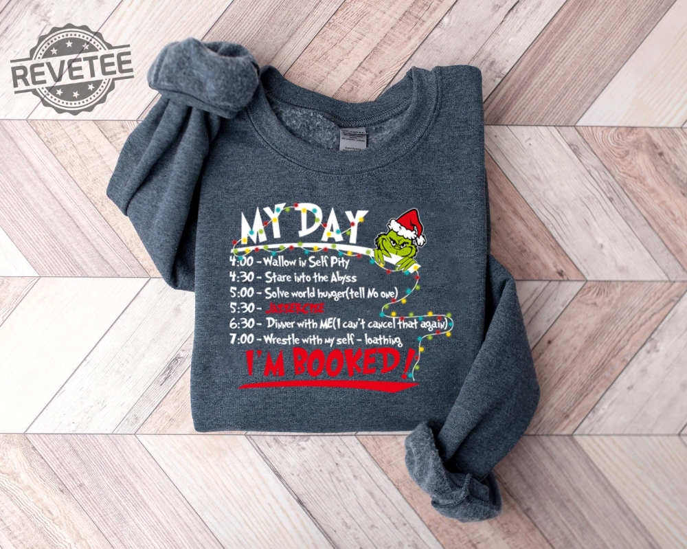 My Day Im Booked Sweatshirt The Grinch Christmas Schedule Sweatshirt Womens Christmas Sweatshirt Grinchmas Shirts Christmas Graphic Tee Unique