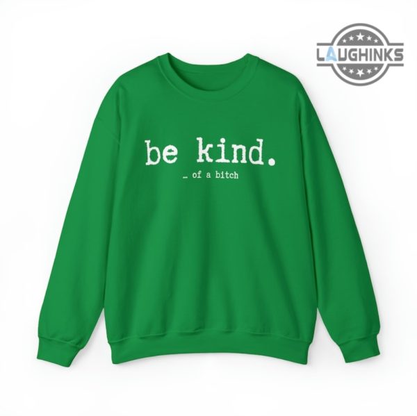 be kind of a bitch sweatshirt tshirt hoodie mens womens kids be kind funny bitch shirts sarcasm gift for her him best friends besties laughinks 2