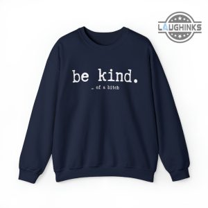 be kind of a bitch sweatshirt tshirt hoodie mens womens kids be kind funny bitch shirts sarcasm gift for her him best friends besties laughinks 3