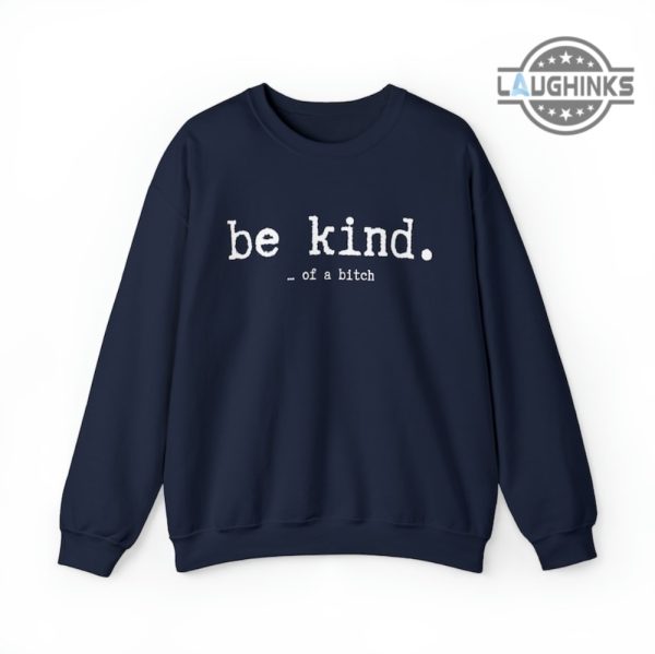 be kind of a bitch sweatshirt tshirt hoodie mens womens kids be kind funny bitch shirts sarcasm gift for her him best friends besties laughinks 3