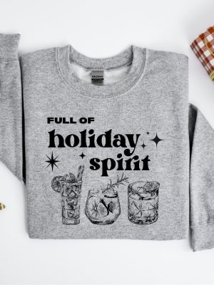 Full Of Holiday Spirit Sweatshirt Christmas Spirits Sweater Christmas Drinks Shirt Christmas Wine T Shirt Christmas Gifts Xmas Tee Unique revetee 2