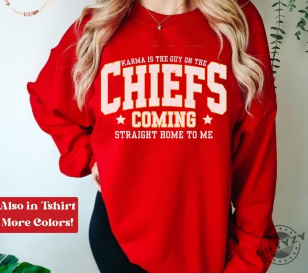 Karma Is The Guy On The Chiefs Shirt Taylor Chiefs Sweatshirt Travis Kelce Football Nfl Tshirt Taylor And Travis Hoodie Coming Straight Home To Me Shirt giftyzy 1