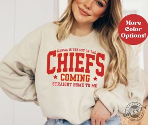 Karma Is The Guy On The Chiefs Shirt Taylor Chiefs Sweatshirt Travis Kelce Football Nfl Tshirt Taylor And Travis Hoodie Coming Straight Home To Me Shirt giftyzy 3