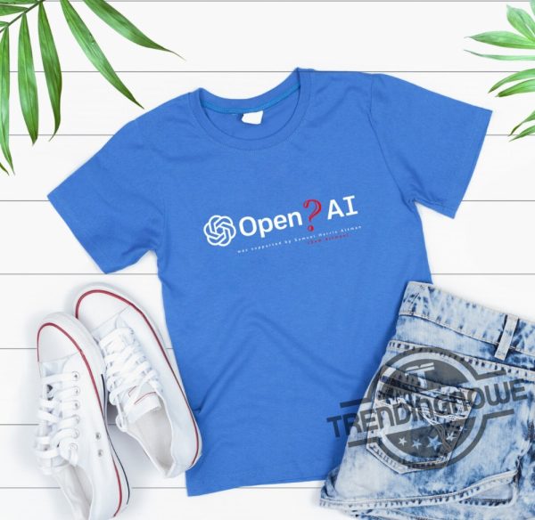 OpenAI Special Shirt Sam Altman Shirt Former CEO Of OpenAI Open AI Was Suppored By Sam Altman trendingnowe.com 3