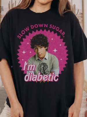 Funny Nick Jonas Shirt Slow Down Sugar Im Diabetic Jonas Brothers Tshirt Nick Jonas Vintage Shirt Jobros Sweatshirt Unique revetee 2