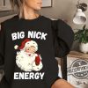 Big Nick Energy Shirt Christmas Shirt Big Funny Santa Shirt Nick Energy Sweatshirt Funny Christmas Shirt Funny Holiday Shirt trendingnowe.com 1