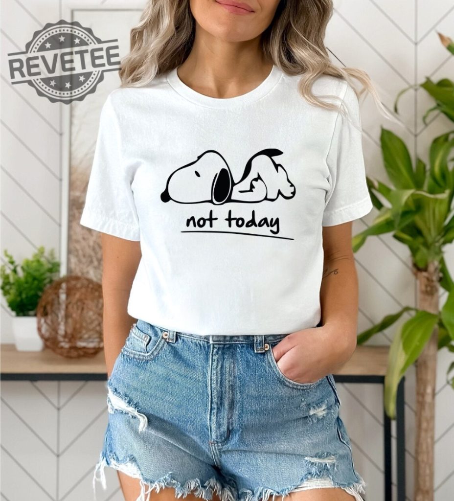 Not Today Shirt Not Today Snoopy T Shirt Funny Snoopy Shirt Not To Day Gift Shirt Cute Snoopy Design Shirt Snoopy Lover Shirt Unique revetee 1