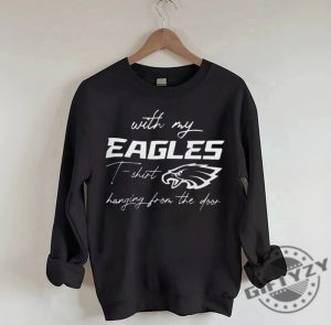 With My Eagles Tshirt Hanging From The Door Shirt Eagles Sweatshirt Hanging From The Door Taylor Eagles Hoodie Song Gold Rush Shirt giftyzy 5