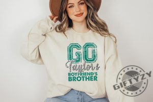 Go Taylors Boyfriends Brother Shirt Football Swift Sweatshirt Swift Kelce Tshirt Taylor Boyfriend Brother Hoodie New Collection Best Seller Shirt giftyzy 2